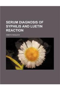 Serum Diagnosis of Syphilis and Luetin Reaction
