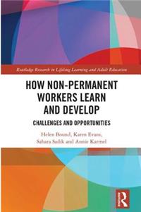 How Non-Permanent Workers Learn and Develop: Challenges and Opportunities