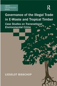 Governance of the Illegal Trade in E-Waste and Tropical Timber