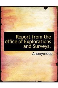 Report from the Office of Explorations and Surveys.