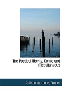 The Poetical Works, Comic and Miscellaneous