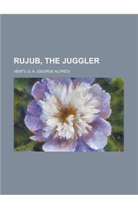 Rujub, the Juggler