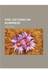 Five Lectures on Blindness
