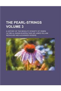 The Pearl-Strings Volume 3; A History of the Resuliyy Dynasty of Yemen