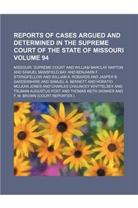 Reports of Cases Argued and Determined in the Supreme Court of the State of Missouri Volume 94