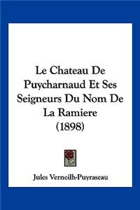 Chateau De Puycharnaud Et Ses Seigneurs Du Nom De La Ramiere (1898)