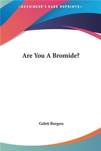 Are You a Bromide?