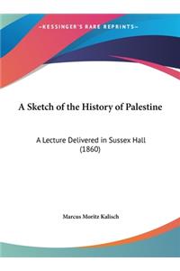 A Sketch of the History of Palestine