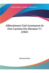 Alliterationen Und Assonanzen in Den Carmina Des Horatius V1 (1903)