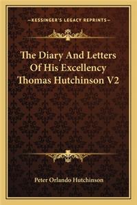 The Diary And Letters Of His Excellency Thomas Hutchinson V2
