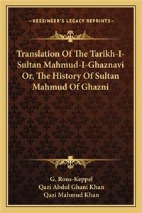 Translation Of The Tarikh-I-Sultan Mahmud-I-Ghaznavi Or, The History Of Sultan Mahmud Of Ghazni