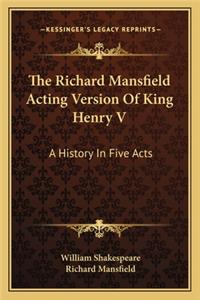 Richard Mansfield Acting Version Of King Henry V