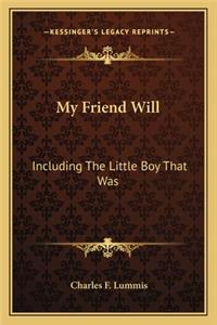 My Friend Will: Including the Little Boy That Was