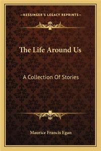 The Life Around Us