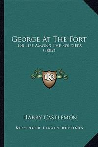 George at the Fort