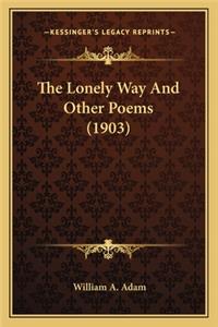 The Lonely Way And Other Poems (1903)