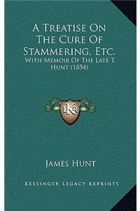 A Treatise on the Cure of Stammering, Etc.