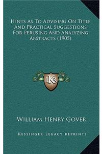 Hints as to Advising on Title and Practical Suggestions for Perusing and Analyzing Abstracts (1905)