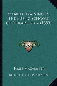 Manual Training in the Public Schools of Philadelphia (1889)
