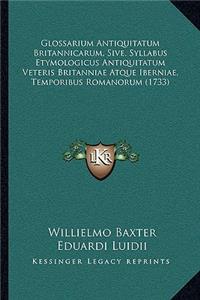 Glossarium Antiquitatum Britannicarum, Sive, Syllabus Etymologicus Antiquitatum Veteris Britanniae Atque Iberniae, Temporibus Romanorum (1733)