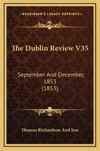 The Dublin Review V35