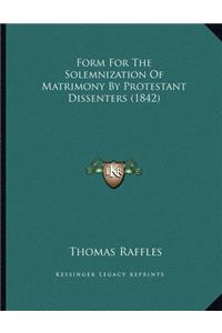 Form For The Solemnization Of Matrimony By Protestant Dissenters (1842)