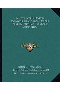 Sancti Patris Nostri Joannis Chrysostomi Opera Praestantissima, Graece E Latine (1837)