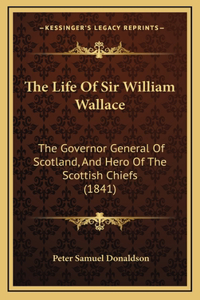 The Life Of Sir William Wallace