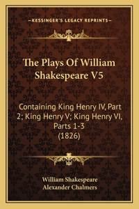 Plays Of William Shakespeare V5