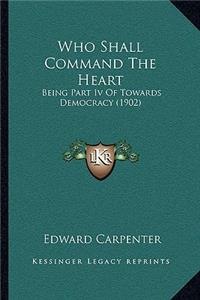 Who Shall Command The Heart