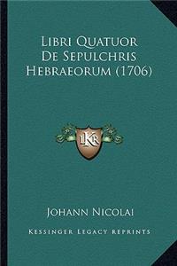 Libri Quatuor De Sepulchris Hebraeorum (1706)