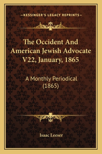 The Occident And American Jewish Advocate V22, January, 1865