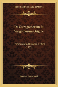 De Ostrogothorum Et Visigothorum Origine: Commentatio Historico-Critica (1835)