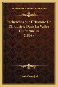 Recherches Sur L'Histoire De L'Industrie Dans La Vallee Du Surmelin (1868)