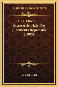 de L'Efficacite Extraterritoriale Des Jugements Repressifs (1905)