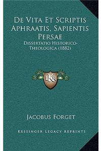 de Vita Et Scriptis Aphraatis, Sapientis Persae