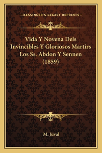 Vida y Novena Dels Invincibles y Gloriosos Martirs Los SS. Abdon y Sennen (1859)