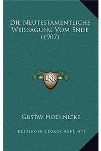Die Neutestamentliche Weissagung Vom Ende (1907)