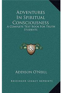 Adventures In Spiritual Consciousness