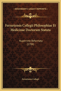Ferrariensis Collegii Philosophiae Et Medicinae Doctorum Statuta