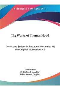 The Works of Thomas Hood: Comic and Serious in Prose and Verse with All the Original Illustrations V2