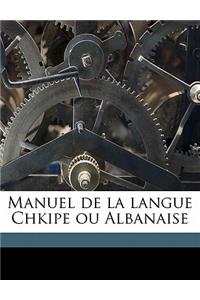 Manuel de La Langue Chkipe Ou Albanaise
