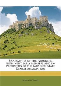 Biographies of the Founders, Prominent Early Members and Ex-Presidents of the Missouri State Dental Association