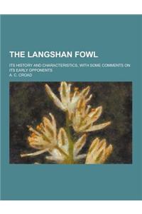 The Langshan Fowl; Its History and Characteristics, with Some Comments on Its Early Opponents
