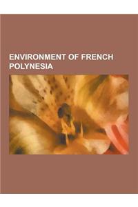 Environment of French Polynesia: Environment of the Marquesas Islands, Fauna of French Polynesia, Flora of French Polynesia, Tropical Cyclones in Fren
