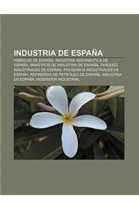 Industria de Espana: Fabricas de Espana, Industria Aeronautica de Espana, Ministros de Industria de Espana, Parques Industriales de Espana