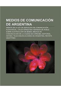Medios de Comunicacion de Argentina: Debate de La Ley de Servicios de Comunicacion Audiovisual