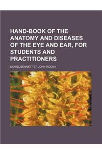 Hand-Book of the Anatomy and Diseases of the Eye and Ear, for Students and Practitioners