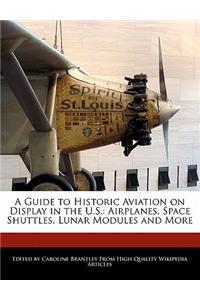 A Guide to Historic Aviation on Display in the U.S.: Airplanes, Space Shuttles, Lunar Modules and More