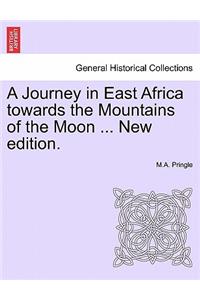 A Journey in East Africa Towards the Mountains of the Moon ... New Edition.